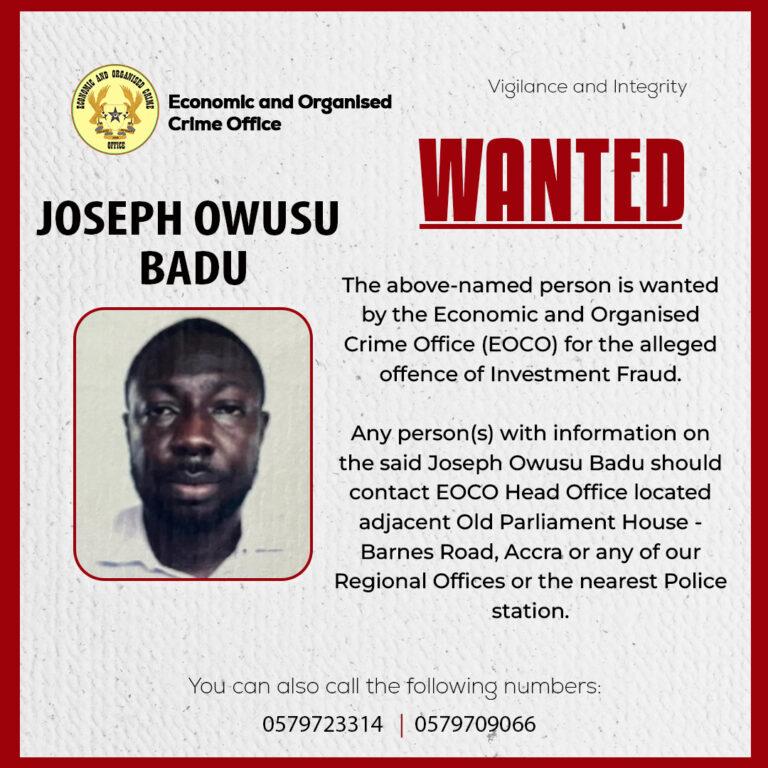 EOCO Declares Joseph Owusu Badu Wanted Over Alleged Investment Fraud